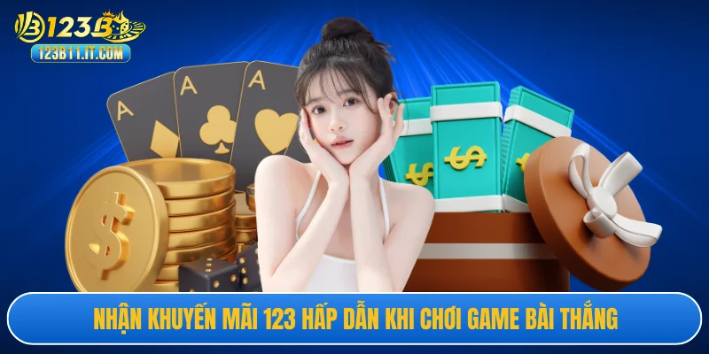 Nhận khuyến mãi 123 hấp dẫn khi chơi game bài thắng